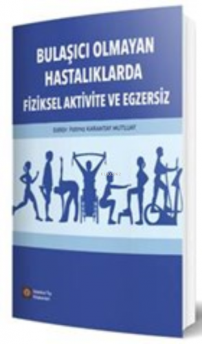 Bulaşıcı Olmayan Hastalıklarda Fiziksel Aktivite ve Egzersiz