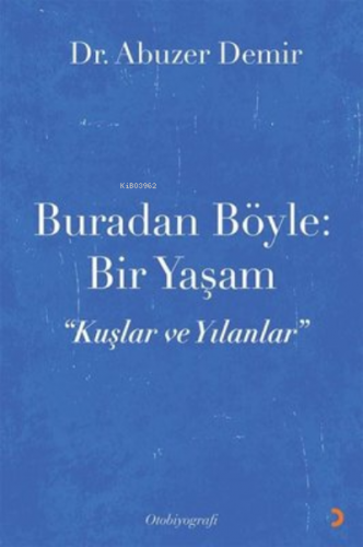 Buradan Böyle: Bir Yaşam ;”Kuşlar ve Yılanlar”