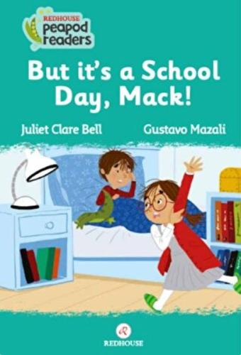 But It’s A School Day, Mack! Juliet Clare Bell