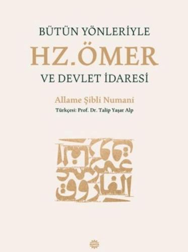 Bütün Yönleriyle Hz. Ömer ve Devlet İdaresi Allame Şibli Numani