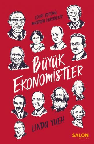 Büyük Ekonomistler - Dünyayı Değiştiren ve Fikirleriyle Günümüzde Bize