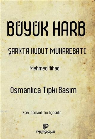 Büyük Harb Şarkta Hudut Muharebatı (Osmanlıca Tıpkı Basım)