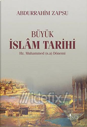 Büyük İslam Tarihi Abdurrahim Zapsu