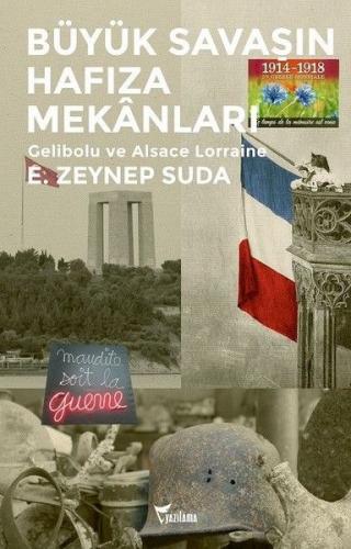 Büyük Savaşın Hafıza Mekanları-Gelibolu ve Alsace Lorraine E. Zeynep S