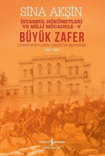Büyük Zafer: İstanbul Hükümetleri ve Milli Mücadele - V (1921-1922) Si