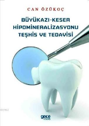 Büyükazı-Keser Hipomineralizasyonu Teşhis Ve Tedavisi