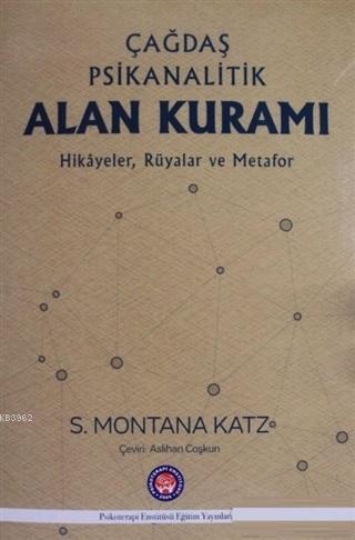 Çağdaş Psikanalitik Alan Kuramı S. Montana Katz