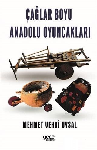 Çağlar Boyu Anadolu Oyuncakları Mehmet Vehbi Uysal