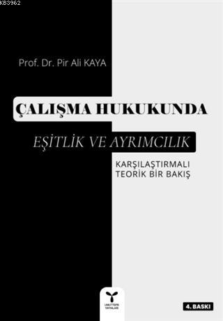 Çalışma Hukukunda Eşitlik ve Ayrımcılık; Karşılaştırmalı Teorik Bir Bakış