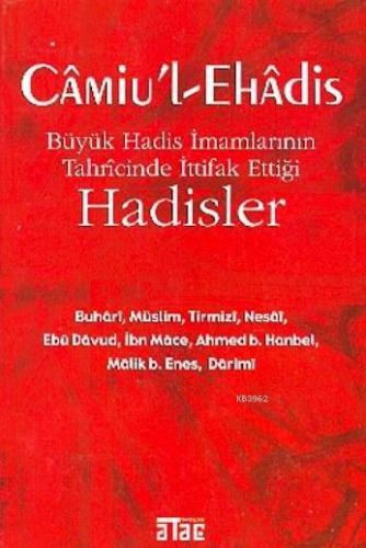 Câmiu'l-ehâdis; Büyük Hadis İmamlarının Tahrîcînde İttifak Ettiği Hadisler