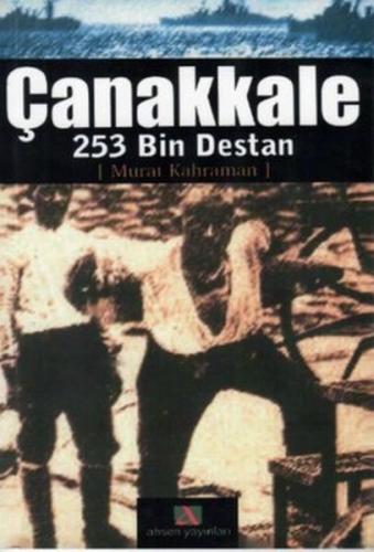 Çanakkale 253 Bin Destan Murat Kahraman