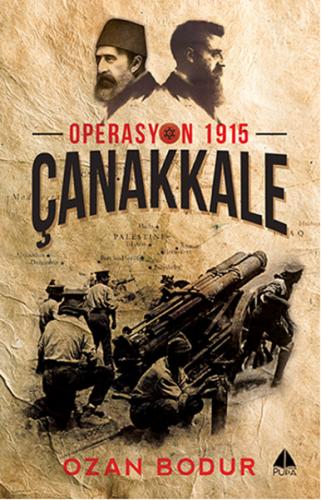 Çanakkale - Operasyon 1915 Ozan Bodur