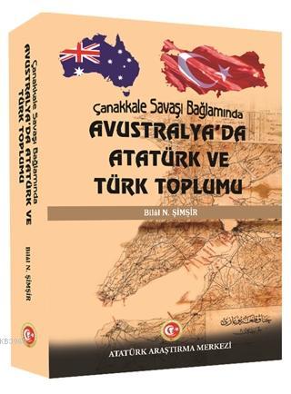 Çanakkale Savaşı Bağlamında Avustralya'da Atatürk ve Türk Toplumu Bila