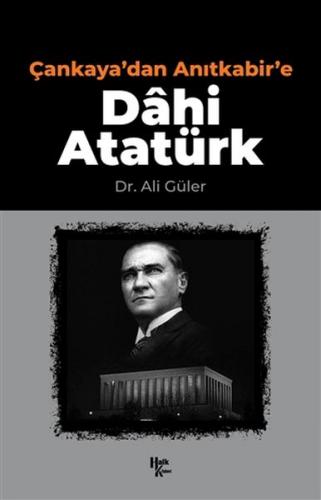 Çankaya'dan Anıtkabir'e Dahi Atatürk Ali Güler