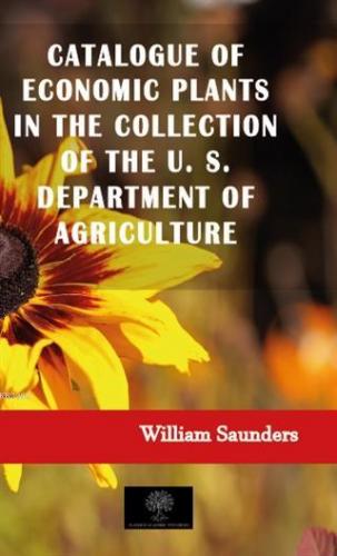 Catalogue of Economic Plants in the Collection of the U. S. Department of Agriculture