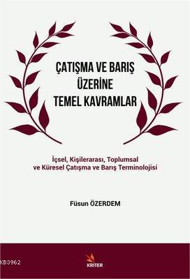 Çatışma ve Barış Üzerine Temel Kavramlar İçsel Kişilerarası Toplumsal ve Küresel Çatışma ve Barış Terminolojisi