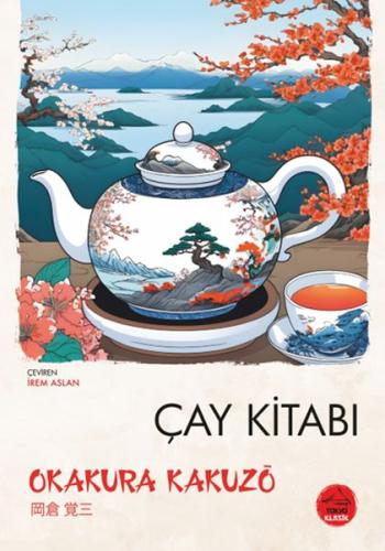 Çay Kitabı - Japon Klasikleri Okakura Kakuzo