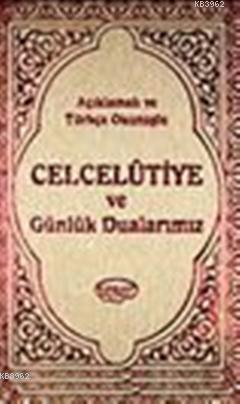 Celcelutiye ve Günlük Dualarımız Kod 1029 (Ciltli); Açıklamalı ve Türkçe Okunuşlu