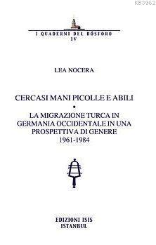 Cercasi Mani Piccole E Abili La Migrazione Turca In Germania Occidentale In Una Prospettiva
