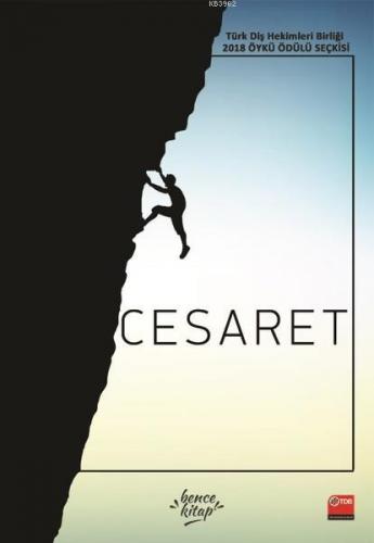 Cesaret; Türk Diş Hekimleri Birliği 2018 Öykü Ödülü Seçkisi