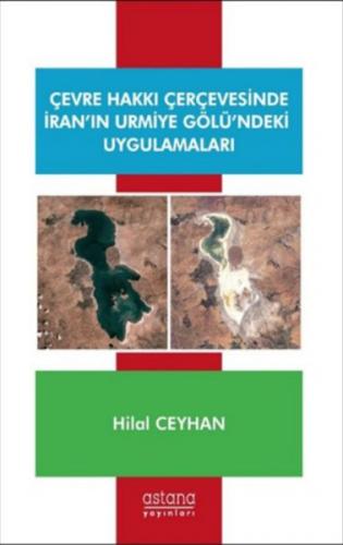 Çevre Hakkı Çerçevesinde İranın Urmiye Gölündeki Uygulamaları Hilal Ce