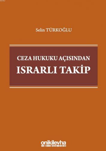 Ceza Hukuku Açısından Israrlı Takip