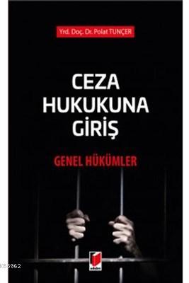 Ceza Hukukuna Giriş - Genel Hükümler