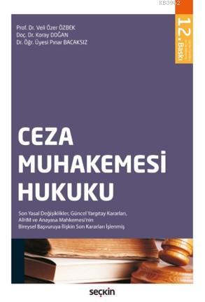 Ceza Muhakemesi Hukuku Son Yasal Değişiklikler Güncel Yargıtay Kararları