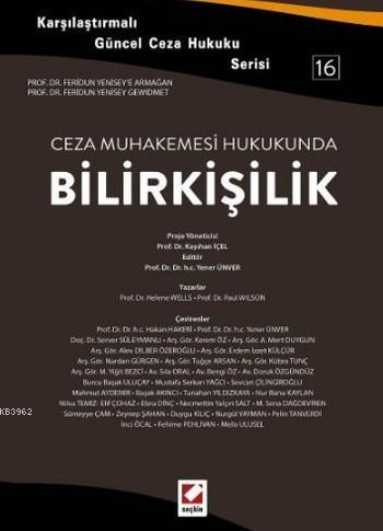 Ceza Muhakemesi Hukukunda Bilirkişilik; Karşılaştırmalı Güncel Ceza Hukuku Serisi 16