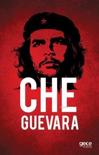 Che Guevara Ernesto Che Guevara
