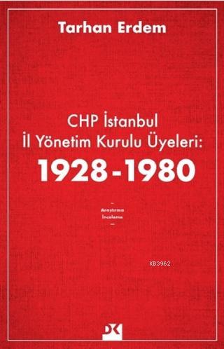 CHP İstanbul İl Yönetim Kurulu Üyeleri: 1928-1980