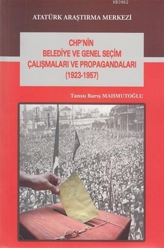 CHP'nin Belediye ve Genel Seçim Çalışmaları ve Propagandaları (1923-19