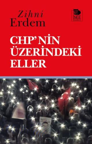 CHP'nin Üzerindeki Eller Zihni Erdem