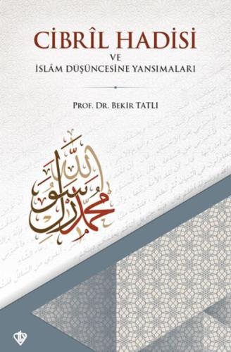 Cibril Hadisi ve İslam Düşüncesine Yansımaları Prof. Dr. Bekir Tatlı