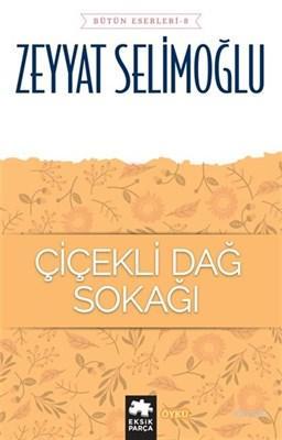 Çiçekli Dağ Sokağı - Bütün Eserleri 8 Zeyyat Selimoğlu