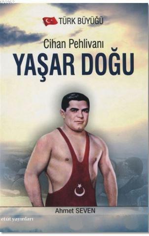 Cihan Pehlivanı Yaşar Doğu