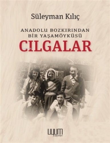 Cılgalar - Anadolu Bozkırından Bir Yaşamöyküsü