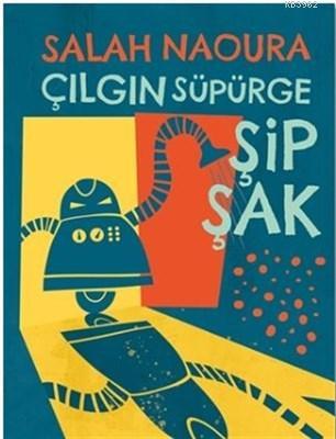 Çılgın Süpürge Şipşak Salah Naoura
