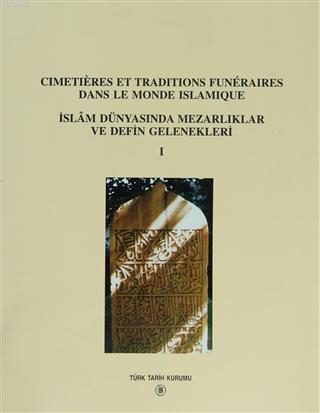 Cimetieres Et Traditions Funeraires Dans Le Monde Islamique
