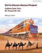 Çin'in Kazan - Kazan Projesi Çağdaş İpek Yolu - Bir Kuşak Bir Yol Wang