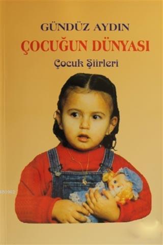 Çocuğun Dünyası; Çocuk Şiirleri