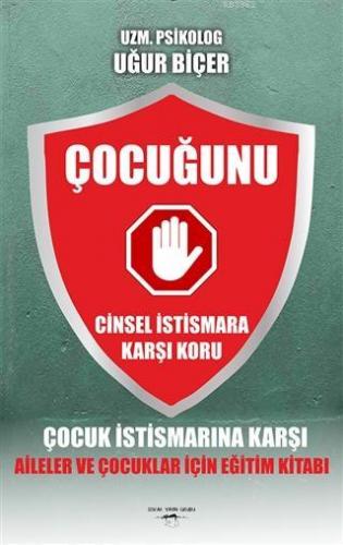 Çocuğunu Cinsel İstismara Karşı Koru Çocuk İstismarına Karşı Aileler ve çocuklar İçin Eğitim Kitabı