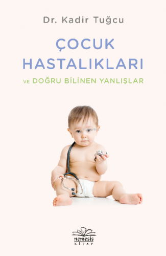 Çocuk Hastalıkları ve Doğru Bilinen Yanlışlar