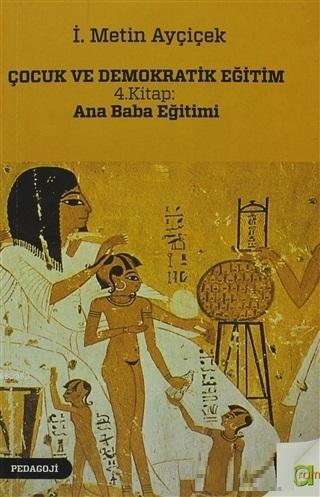 Çocuk ve Demokratik Eğitim 4. Kitap: Ana Baba Eğitimi