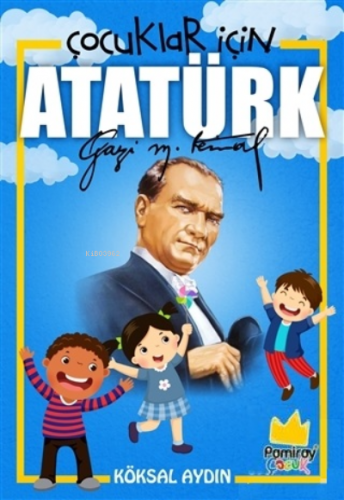 Çocuklar İçin Atatürk Köksal Aydın