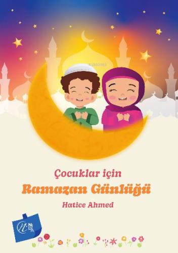 Çocuklar İçin Ramazan Günlüğü Hatice Ahmed