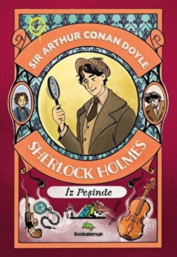 Çocuklar İçin Sherlock Holmes - İz Peşinde Sir Arthur Conan Doyle