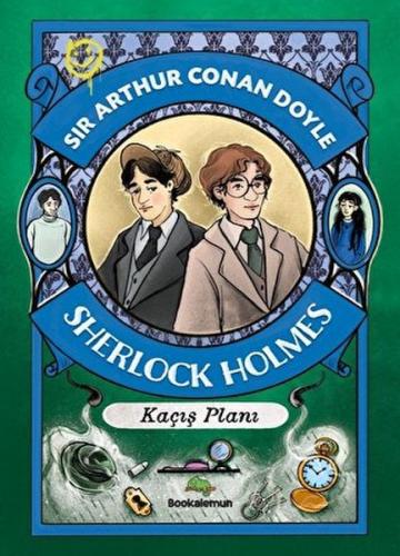 Çocuklar İçin Sherlock Holmes - Kaçış Planı Sir Arthur Conan Doyle