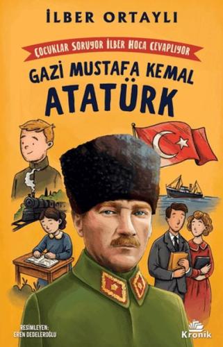 Çocuklar Soruyor, İlber Hoca Cevaplıyor: Gazi Mustafa Kemal Atatürk İl