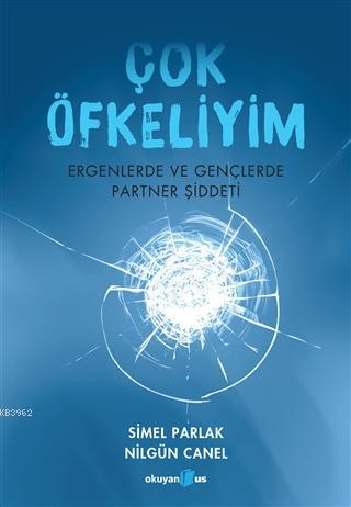 Çok Öfkeliyim; Ergenlerde ve Gençlerde Partner Şiddeti